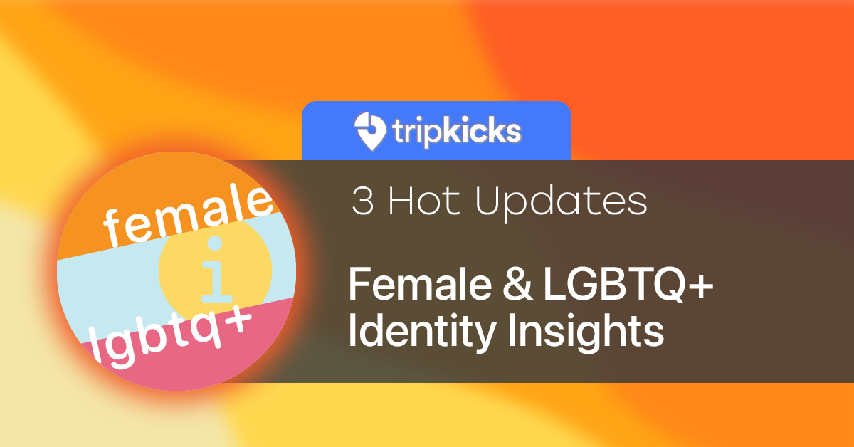 Tripkicks launches female and LGBTQ+ Identity Insights
