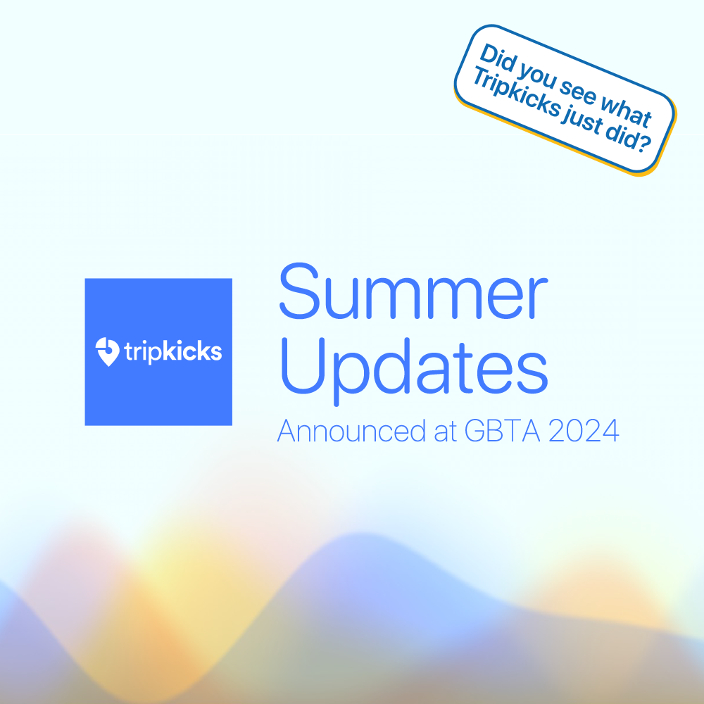 Tripkicks Summer Updates 2024 – Business Travel Innovation